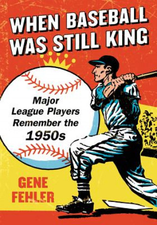 Könyv When Baseball Was Still King Gene Fehler