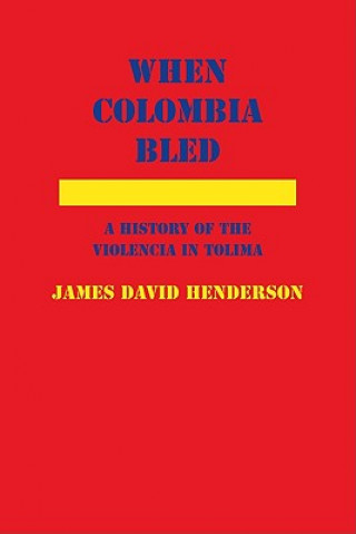 Könyv When Colombia Bled James David Henderson