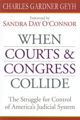 Książka When Courts and Congress Collide Charles Gardner Geyh