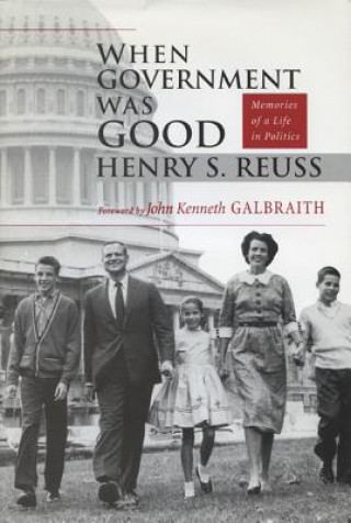 Buch When Government Was Good Henry S. Reuss