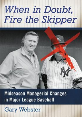 Knjiga When in Doubt, Fire the Skipper Gary Webster