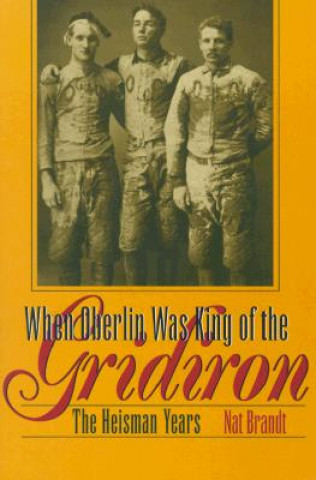 Книга When Oberlin Was King of the Gridiron Nat Brandt