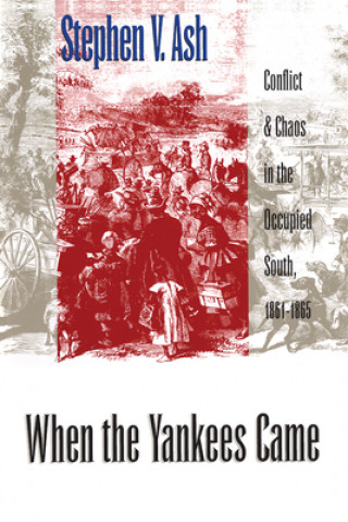 Książka When the Yankees Came Stephen V. Ash