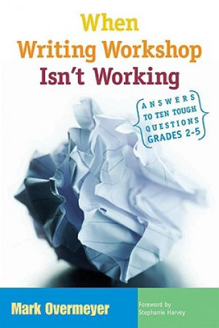 Knjiga When Writing Workshop Isn't Working Mark Overmeyer