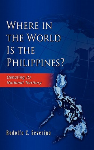 Carte Where in the World is the Phillippines? Rodolfo C Severino