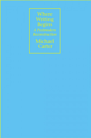 Könyv Where Writing Begins Michael Carter
