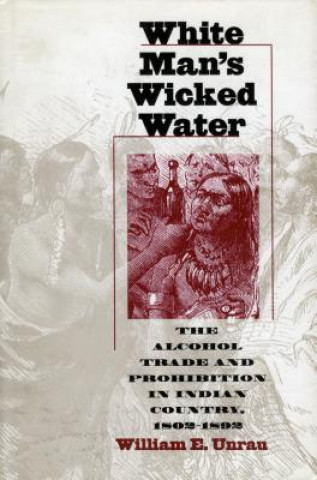 Buch White Man's Wicked Water William E. Unrau