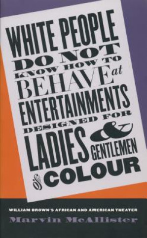 Carte White People Do Not Know How to Behave at Entertainments Designed for Ladies and Gentlemen of Colour Marvin McAllister