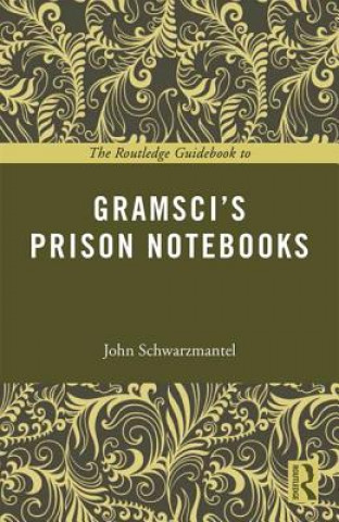 Kniha Routledge Guidebook to Gramsci's Prison Notebooks John Schwarzmantel