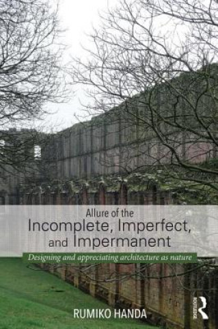 Könyv Allure of the Incomplete, Imperfect, and Impermanent Rumiko Handa