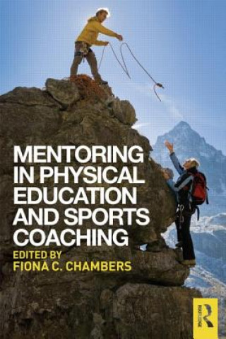 Kniha Mentoring in Physical Education and Sports Coaching Fiona C. Chambers