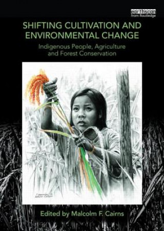 Книга Shifting Cultivation and Environmental Change Malcolm F. Cairns