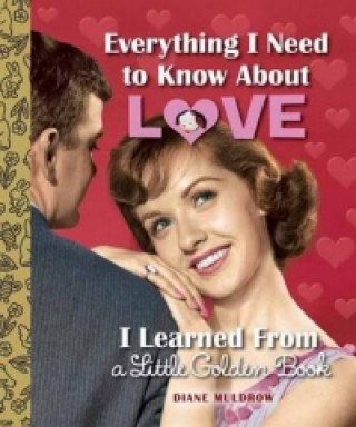 Buch Everything I Need to Know About Love I Learned From a Little Golden Book Diane Muldrow