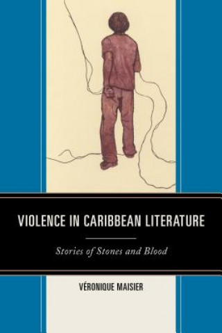 Könyv Violence in Caribbean Literature Veronique Maisier
