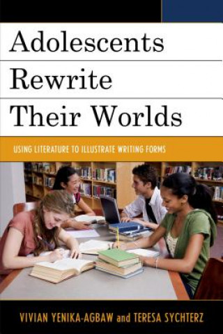 Knjiga Adolescents Rewrite their Worlds Teresa Sychterz