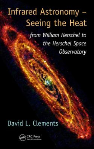 Книга Infrared Astronomy - Seeing the Heat David L. Clements