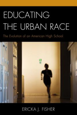Carte Educating the Urban Race Ericka J. Fisher