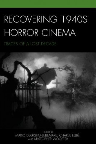 Buch Recovering 1940s Horror Cinema Mario Degiglio-Bellemare