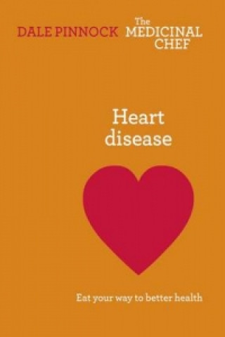 Könyv Heart Disease: Eat Your Way to Better Health Dale Pinnock