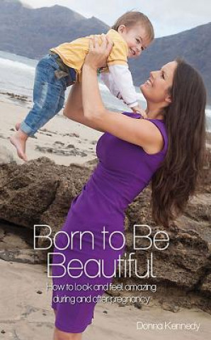 Libro Born to be Beautiful Donna Kennedy