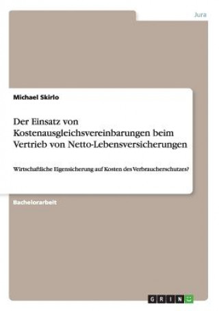 Книга Einsatz von Kostenausgleichsvereinbarungen beim Vertrieb von Netto-Lebensversicherungen Michael Skirlo
