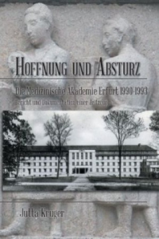 Carte Hoffnung und Absturz. Die Medizinische Akademie Erfurt 1990-1993. Jutta Krüger