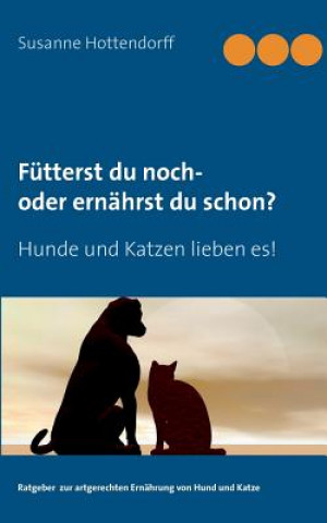 Knjiga Futterst du noch - oder ernahrst du schon? Susanne Hottendorff