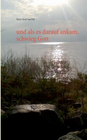 Book und als es darauf ankam, schwieg Gott Heinz-Josef Van Ool