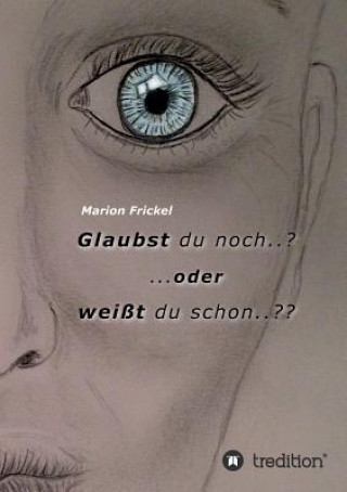 Kniha Glaubst du noch..? ..oder weisst du schon.. Marion Frickel