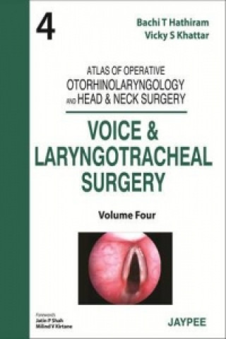 Carte Atlas of Operative Otorhinolaryngology and Head & Neck Surgery: Voice and Laryngotracheal Surgery Vicky S. Khattar