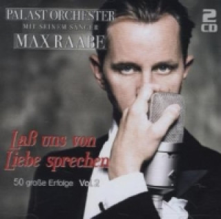 Audio Das Palastorchester mit seinem Sänger Max Raabe - Laß uns von Liebe sprechen: 50 große Erfolge, 2 Audio-CDs. Vol.2 Max Raabe