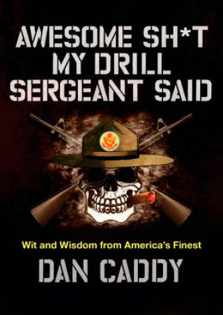 Book Awesome Sh*t My Drill Sergeant Said Dan Caddy