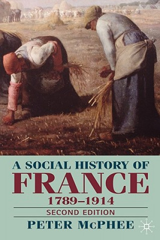 Kniha Social History of France 1780-1914 Peter McPhee