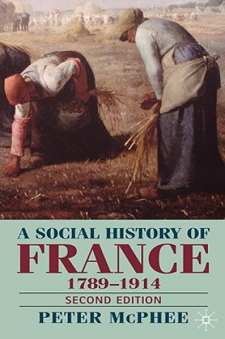 Livre Social History of France 1780-1914 Peter McPhee