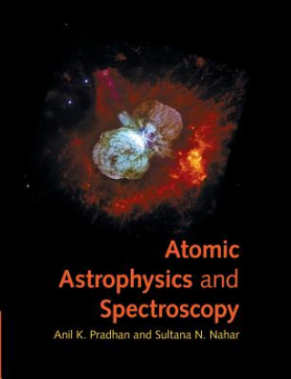 Book Atomic Astrophysics and Spectroscopy Anil K. Pradhan