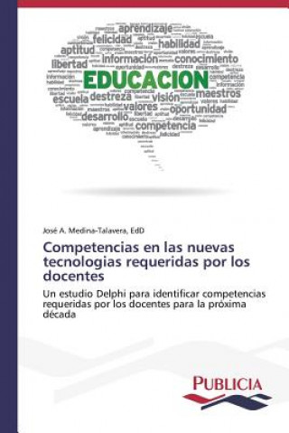 Könyv Competencias en las nuevas tecnologias requeridas por los docentes EdD