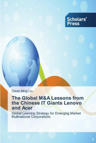 Buch Global M&A Lessons from the Chinese IT Giants Lenovo and Acer David Ming Liu