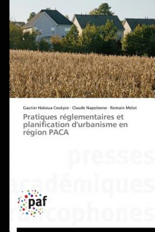 Книга Pratiques Reglementaires Et Planification d'Urbanisme En Region Paca Gautier Hakoua Coukpie