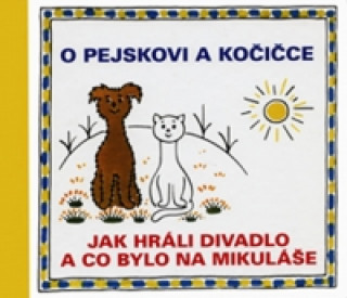 Könyv O pejskovi a kočičce Jak hráli divadlo a co bylo na Mikuláše Josef Čapek