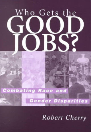 Book Who Gets the Good Jobs? Robert Cherry