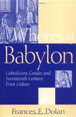 Könyv Whores of Babylon Frances E. Dolan