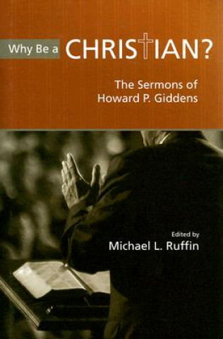 Könyv Why Be A Christian?: The Sermons Of Howard P. Giddens (H738/Mrc) Howard P Giddens