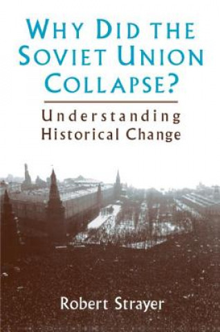 Książka Why Did the Soviet Union Collapse?: Understanding Historical Change Robert Strayer