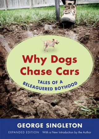 Carte Why Dogs Chase Cars George Singleton