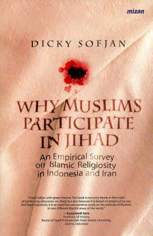 Kniha Why Muslims Participate in Jihad Dicky Sofjan