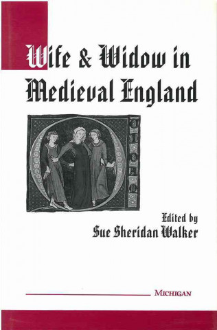 Carte Wife and Widow in Medieval England 