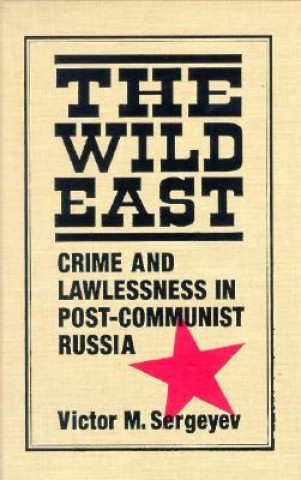 Carte Wild East: Crime and Lawlessness in Post-communist Russia Viktor Sergeev