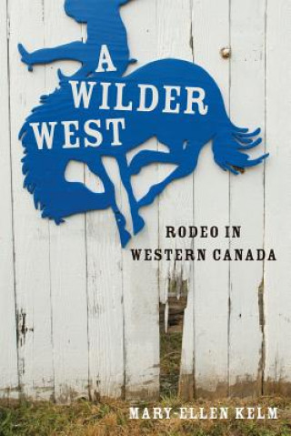 Libro Wilder West Mary-Ellen Kelm
