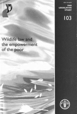 Книга Wildlife Law and the Empowerment of the Poor Food and Agriculture Organization of the United Nations