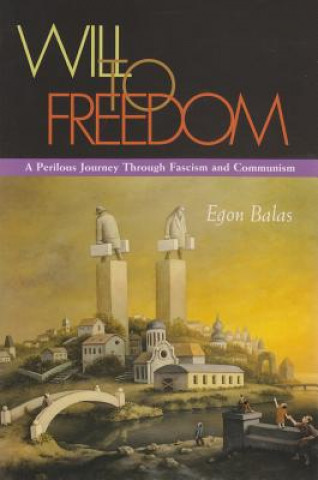 Kniha Will To Freedom Egon Balas